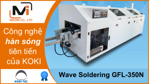 Công nghệ hàn sóng tiên tiến trong SMT-PCBA với Wave Soldering GFL-350N của Koki