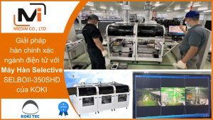 Giải pháp hàn chính xác cho ngành điện tử với Máy Hàn Selective SELBOII-350SHD của KOKI